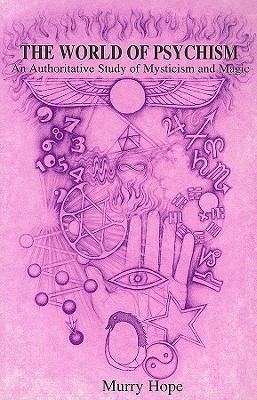 The World of Psychism: An Authoritative Study of Mysticism and Magic (Paperback)