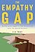 The Empathy Gap: Building Bridges to the Good Life and the Good Society