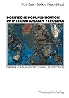 Politische Kommunikation im internationalen Vergleich: Grundlagen, Anwendungen, Perspektiven (German Edition)
