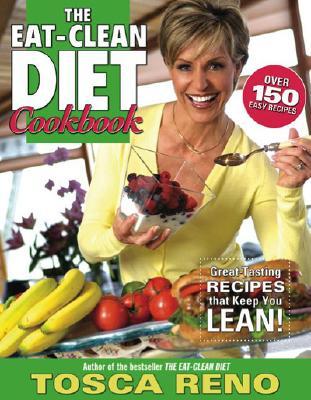 The Eat-Clean Diet Cookbook: Great-Tasting Recipes that Keep You Lean! (Paperback)