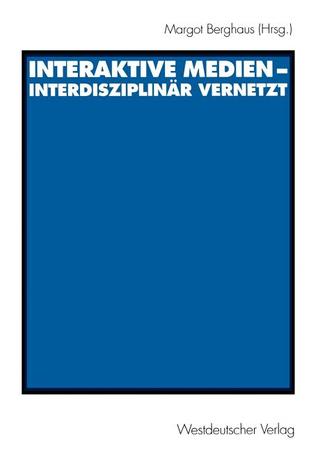 Interaktive Medien ― interdisziplinär vernetzt (German Edition)