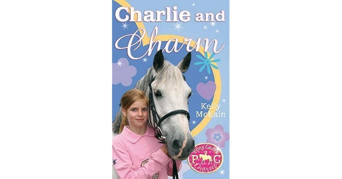 Charlie And Charm (Pony Camp Diaries, 5) by Kelly McKain