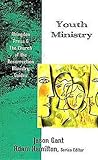 Youth Ministry (Abingdon Press & the Church of the Resurrection Ministry Guides)