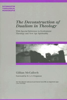 The Deconstruction of Dualism in Theology: With Special Reference to Ecofeminist Theology and New Age Spirituality