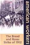 The Bread and Roses Strike of 1912 (American Workers)
