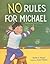 No Rules for Michael by Sylvia A. Rouss No Rules for Michael by Sylvia A. Rouss