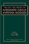 Analysis and Design of Integrated Circuit-Antenna Modules (Wiley Series in Microwave and Optical Engineering)