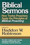 Biblical Sermons: How Twelve Preachers Apply the Principles of Biblical Preaching