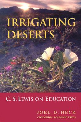 Irrigating Deserts: C.s. Lewis on Education (Paperback)