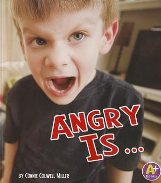 Angry Is ... (A+ Books: Know Your Emotions)