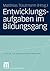 Entwicklungsaufgaben im Bildungsgang (Studien zur Bildungsgangforschung, 5) (German Edition)