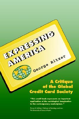 Expressing America: A Critique of the Global Credit Card Society (The Pine Forge Press Social Science Library)