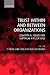 Trust within and between Organizations: Conceptual Issues and Empirical Applications