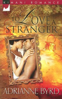 To Love a Stranger (Kimani Romance, 69)
