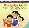 Here, Kitty, Kitty!/Ven, gatita, ven!: Bilingual Spanish-English (My Family: Mi Familia) (Spanish Edition)