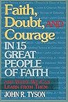 Faith, Doubt, and Courage in 15 Great People of Faith: And What We Can Learn fromThem