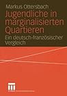 Jugendliche in marginalisierten Quartieren: Ein deutsch-französischer Vergleich (German Edition)