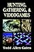 Hunting, Gathering, & Videogames by Todd Allen Gates Hunting, Gathering, & Videogames by Todd Allen Gates