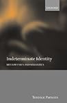 Indeterminate Identity: Metaphysics and Semantics Indeterminate Identity: Metaphysics and Semantics