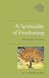 A Spirituality of Fundraising: The Henri Nouwen Spirituality Series