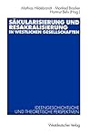 Sakulärisierung und Resakralisierung in westlichen Gesellschaften: Ideengeschichtliche und theoretische Perspektiven (German Edition)