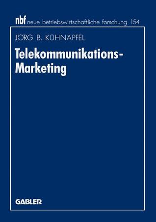 Telekommunikations-Marketing: Design von Vermarktungskonzepten auf Basis des erweiterten Dienstleistungsmarketing (neue betriebswirtschaftliche forschung (nbf), 211) (German Edition)