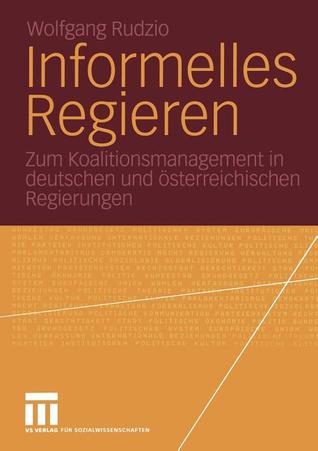 Informelles Regieren: Zum Koalitionsmanagement in deutschen und österreichischen Regierungen