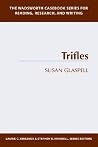 Trifles (Wadsworth Casebook Series for Reading, Research, and Writing) Trifles (Wadsworth Casebook Series for Reading, Research, and Writing)