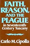 Faith, Reason, and the Plague in Seventeenth Century Tuscany Faith, Reason, and the Plague in Seventeenth Century Tuscany
