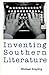 Inventing Southern Literature