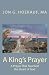 A King's Prayer by Jon G. Hoerauf MA