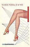 The Erotic Potential of My Wife