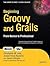 Beginning Groovy and Grails by Christopher M. Judd