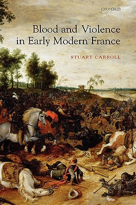 Blood and Violence in Early Modern France (Hardcover)