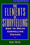 The Elements of Storytelling: How to Write Compelling Fiction (Wiley Books for Writers Series)
