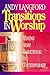 Transitions in Worship by Andy Langford