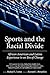 Sports and the Racial Divid...