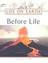 Before Life (Life on Earth) Before Life (Life on Earth)