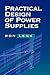 Practical Design of Power Supplies