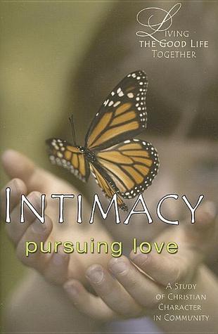 Living the Good Life Together - Intimacy Study & Reflection Guide: Pursuing Love