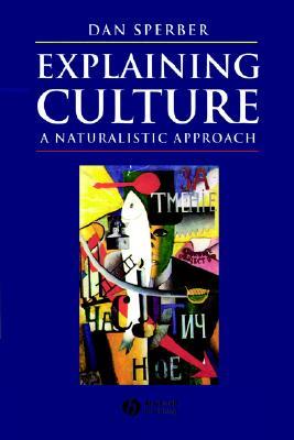 Explaining Culture: A Naturalistic Approach (Paperback)