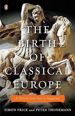 Portada de The Birth of Classical Europe: A History from Troy to Augustine, de Simon Price