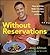 Without Reservations: How to Make Bold, Creative, Flavorful Food at Home