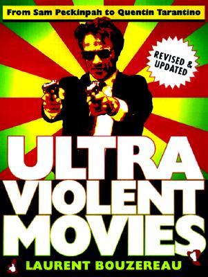 Ultraviolent Movies: From Sam Peckinpah to Quentin Tarantino (Paperback)