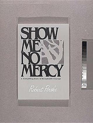 Show Me No Mercy: A Compelling Story of Remarkable Courage