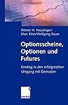 Optionsscheine, Optionen und Futures: Einstieg in den erfolgreichen Umgang mit Derivaten (German Edition)