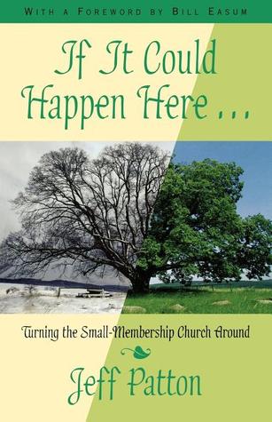 If It Could Happen Here: Turning the Small-Membership Church Around