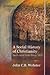 A Social History of Christianity by John C.B. Webster