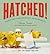 Hatched! by Sloane Tanen