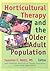 Horticultural Therapy and the Older Adult Population by Suzanne Wells